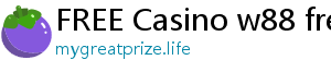 FREE Casino w88 freebet